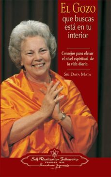 el gozo que buscas esta en tu interior: consejos para elevar el nivel espiritual de la vida diaria-9780876122921