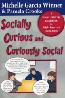 socially curious, curiously social: a social thinking guidebook f or bright teens & young adults-michelle garcia winner-pamela crooke-9780884272021