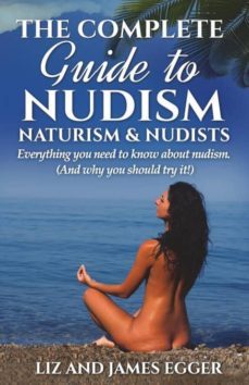 the complete guide to nudism naturism and nudists-9780956231321