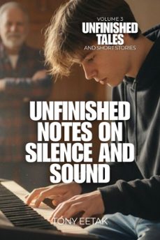 unfinished notes on silence and sound-tony eetak-9781069958921