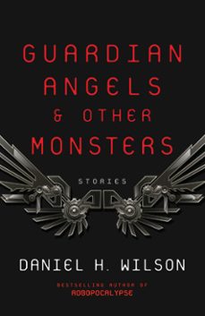 guardian angels and other monsters (ebook)-daniel h. wilson-9781101972021