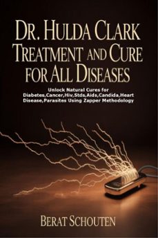 dr. hulda clark treatment and cure for all diseases (ebook)-berat schouten-9781105500121