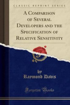 a comparison of several developers and the specification of relative sensitivity (classic reprint)-9781390285321