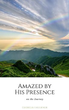 amazed by his presence on the journey-georgia faulkner-9781393909521
