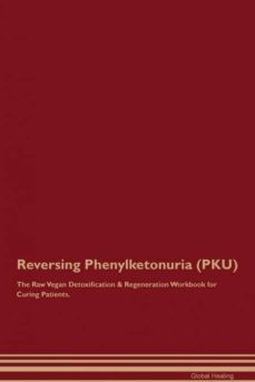 reversing phenylketonuria pku the raw vegan detoxification  regeneration workbook for curing patients-9781395003821