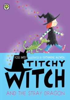 titchy witch and the stray dragon (ebook)-rose impey-9781408339121