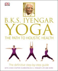 bks iyengar yoga the path to holistic health (ebook)-b.k.s. iyengar-9781409357421