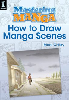 mastering manga, how to draw manga scenes (ebook)-mark crilley-9781440323621