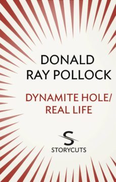 dynamite hole / real life (storycuts) (ebook)-donald ray pollock-9781448128921
