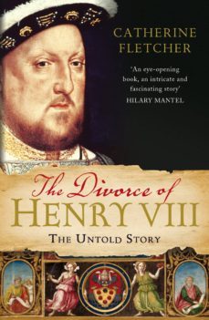 the divorce of henry viii (ebook)-catherine fletcher-9781448156221