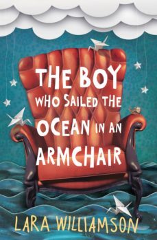 the boy who sailed the ocean in an armchair (ebook)-lara williamson-9781474906821