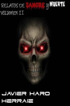 relatos de sangre y muerte volumen ii (ebook)-javier haro herraiz-9781490416021