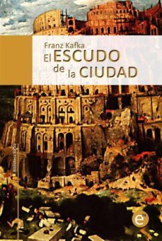 el escudo de la ciudad (ebook)-ruben fresneda romera-franz kafka-9781494372521