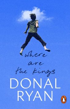 where are the kings (ebook)-donal ryan-9781529910421