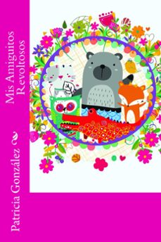 mis amiguitos revoltosos (ebook)-patricia gonzalez-9781530900121