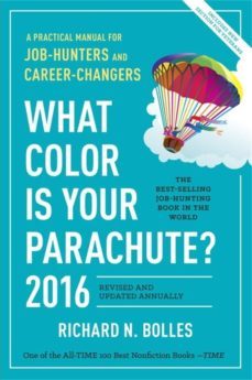 what color is your parachute?: a practical manual for job-hunters and career-changers: 2016-richard m. bolles-9781607746621