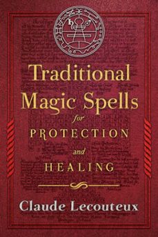 traditional magic spells for protection and healing (ebook)-claude lecouteux-9781620556221