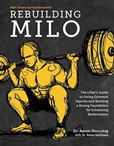 rebuilding milo: a lifter s guide to fixing common injuries and building a strong foundation for enhancing performance-9781628604221