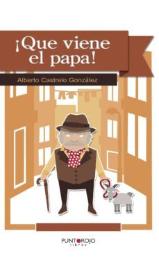 ¡qué viene el papa! (ebook)-alberto castrelo gonzalez-9781629347721