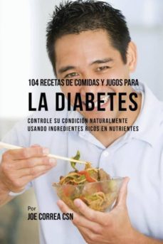 104 recetas de comidas y jugos para la diabetes-9781635317121