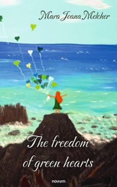the freedom of green hearts (ebook)-mara joana melcher-9781642688221
