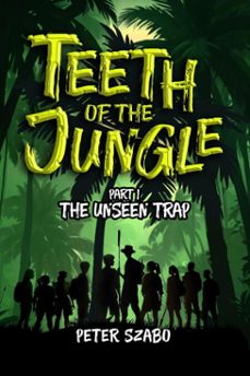 teeth of the jungle: the unseen trap-peter szabo-9781763795921