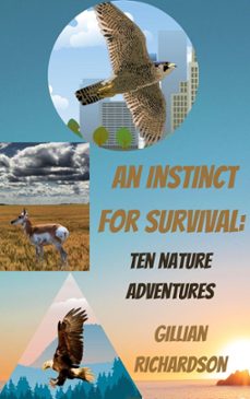 an instinct for survival: ten nature adventures (ebook)-gillian richardson-9781777287221