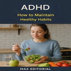 adhd: how to maintain healthy habits (ebook)-max editorial-9781779747921