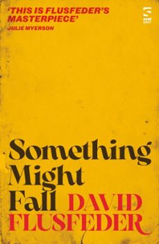 something might fall (ebook)-david flusfeder-9781784633721