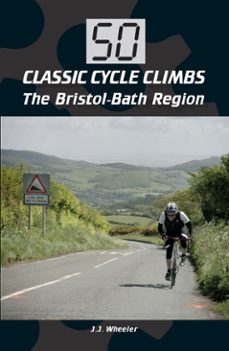 50 classic cycle climbs: the bristol-bath region (ebook)-j j wheeler-9781785001321