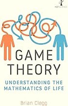 game theory: understanding the mathematics of life-brian clegg-9781785788321