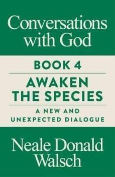 conversations with god  book 4: awaken the species, a new and unexpected dialogue-neale donald walsch-9781786781321