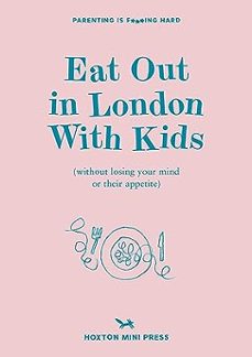 eat out in london with kids: without losing your mind or their appetite-emmy watts-9781914314421