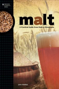 malt: a practical guide from field to brewhouse-john mallet-9781938469121