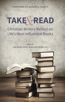take and read: christian writers reflect on lifes most influential books (ebook)-michael daley-dianne bergant-9781947826021