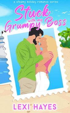 stuck with my grumpy boss (ebook)-lexi hayes-9781957933221
