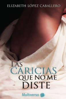 las caricias que no me distes-elizabeth lopez caballero-9781977895721