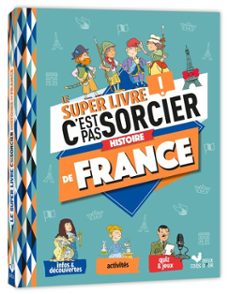 le super livre c'est pas sorcier - histoire de france-9782017392521