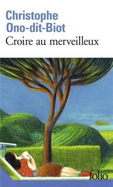 croire au merveilleux-christophe ono dit biot-9782072823121