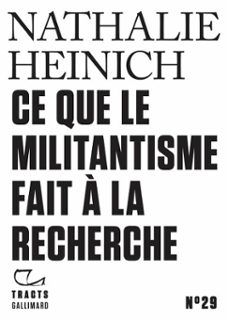 tracts (n29) - ce que le militantisme fait a la recherche (ebook)-nathalie heinich-9782072955921