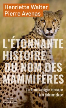 l'etonnante histoire des noms des mammifères (ebook)-henriette walter-pierre avenas-9782221282021