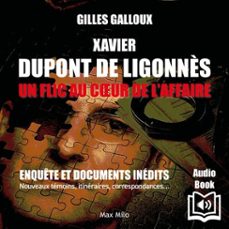 xavier dupont de ligonnès - un flic au coeur de l'affaire (audiolibro)-gilles galloux-9782315026821