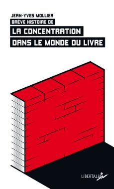 brève histoire de la concentration dans le monde du livre (ebook)-jean yves mollier-9782377293421