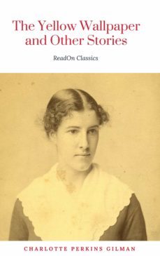 the yellow wallpaper: by charlotte perkins gilman - illustrated (ebook)-9782377931521