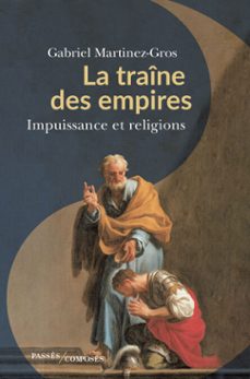 la traine des empires : impuissance et religions (ebook)-gabriel martinez gros-9782379335921