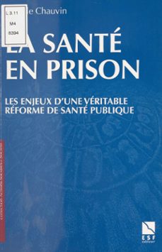 la sante en prison : les enjeux d'une veritable reforme de sante publique (ebook)-isabelle chauvin-9782402030021