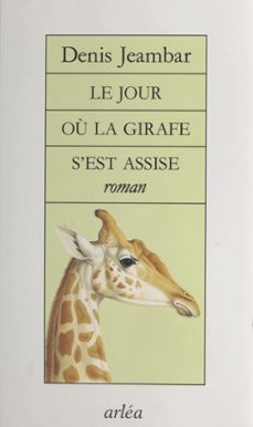 le jour ou la girafe s'est assise (ebook)-denis jeambar-9782402053921