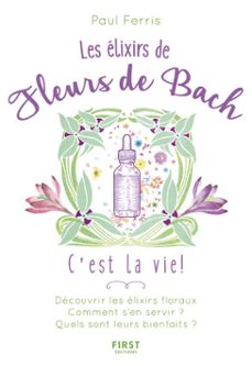les elixirs des fleurs du dr bach, c'est la vie ! (ebook)-paul ferris-9782412047521