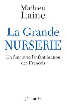 la grande nurserie - en finir avec l'infantilisation des français (ebook)-mathieu laine-9782709631921