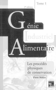 genie industriel alimentaire. tome 1 : procedes physiques de conservation (ebook)-pierre mafart-9782743017521